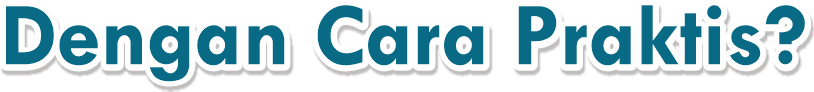 DENGAN-CARA-PRAKTIS-2